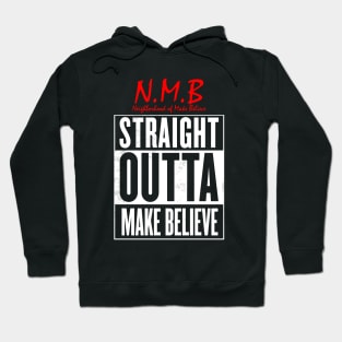 NMB Straight Outta Make Believe Hoodie